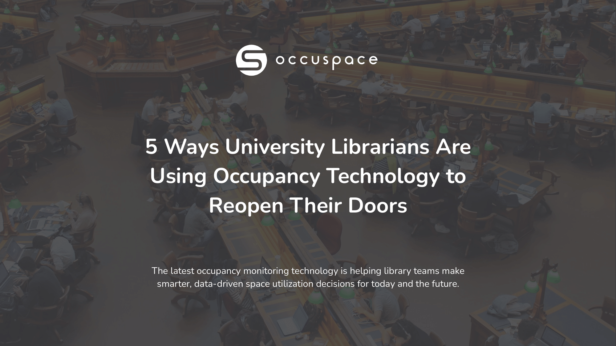 5 Ways University Librarians Are Using Occupancy Technology to Reopen ...