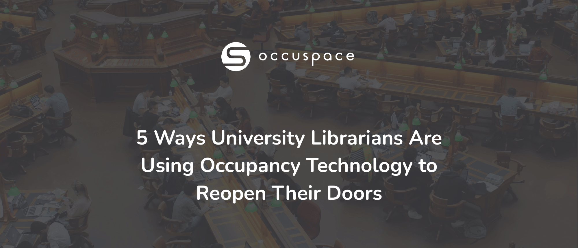 5 Ways University Librarians Are Using Occupancy Technology to Reopen ...